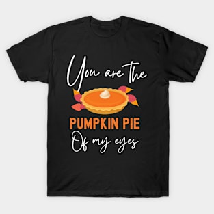 You Are The Pumpkin Pie Of My Eyes Funny Thanksgiving Matching Couple T-Shirt